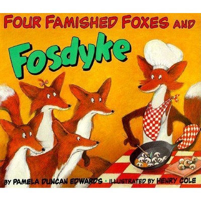 Four Famished Foxes and Fosdyke - by  Pamela Duncan Edwards (Paperback)