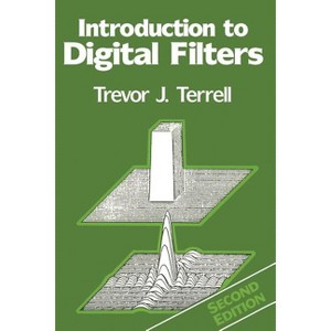 Introduction to Digital Filters - (New Electronics) 2nd Edition by  Trevor J Terrell (Paperback) - 1 of 1