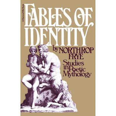Fables of Identity - by  Northrop Frye (Paperback)