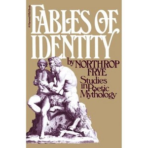 Fables of Identity - by  Northrop Frye (Paperback) - 1 of 1