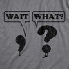 Womens Wait What Tshirt Funny Questioning Punctuation Grammar Graphic Novelty Tee - Crazy Dog Women's T Shirt - image 2 of 4