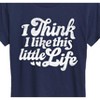 Women's - Instant Message - I Think I Like This Little Life Short Sleeve Graphic T-Shirt - 2 of 4