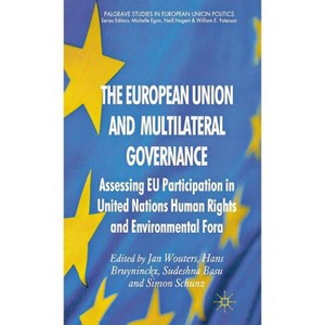 The European Union and Multilateral Governance - (Palgrave Studies in European Union Politics) by  Hans Bruyninckx & Sudeshna Basu (Hardcover) - 1 of 1