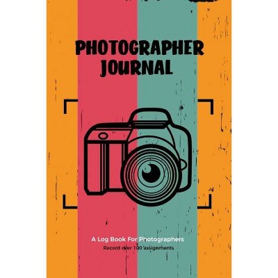 Photographer Journal - by  Amy Newton (Paperback)