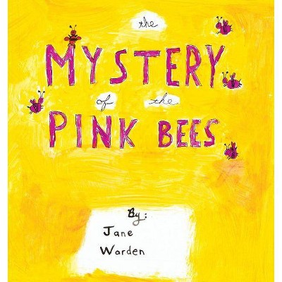 The Mystery of the Pink Bees - by  Jane Warden (Paperback)