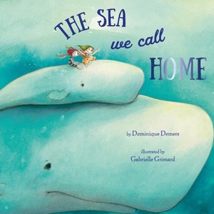 The Sea We Call Home - by  Dominique DeMers (Hardcover) - 1 of 1