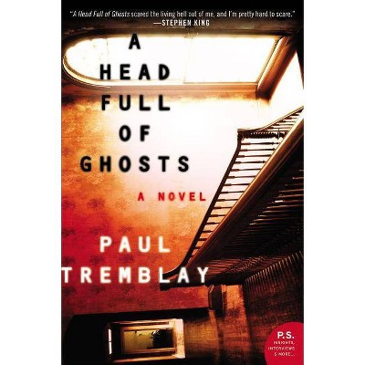 A Head Full of Ghosts - by  Paul Tremblay (Paperback)