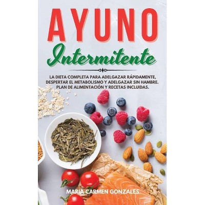 Ayuno Intermitente - by  Maria Carmen Gonzales (Hardcover)