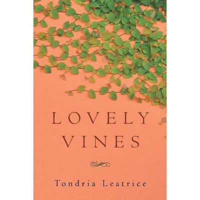 Lovely Vines - by  Tondria Leatrice (Paperback)