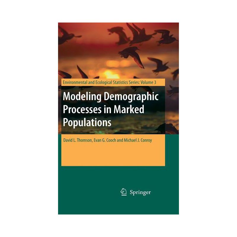 Modeling Demographic Processes in Marked Populations - (Environmental and Ecological Statistics) (Hardcover), 1 of 2