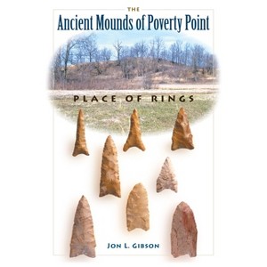 The Ancient Mounds of Poverty Point - (Native Peoples, Cultures, and Places of the Southeastern Uni) by  Jon L Gibson (Paperback) - 1 of 1
