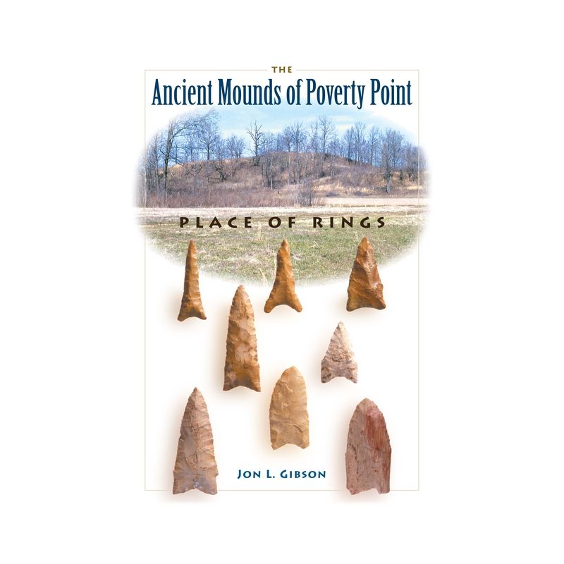 The Ancient Mounds of Poverty Point - (Native Peoples, Cultures, and Places of the Southeastern Uni) by  Jon L Gibson (Paperback), 1 of 2