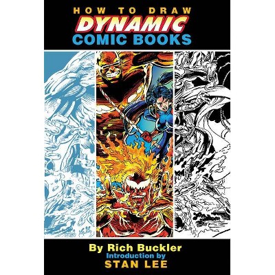 How to Draw Dynamic Comic Books - by  Rich Buckler & Stan Lee (Paperback)