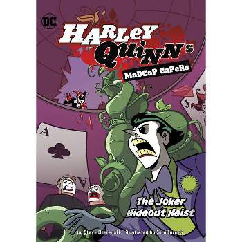 The Joker Hideout Heist - (Harley Quinn's Madcap Capers) by  Steve Brezenoff (Hardcover)