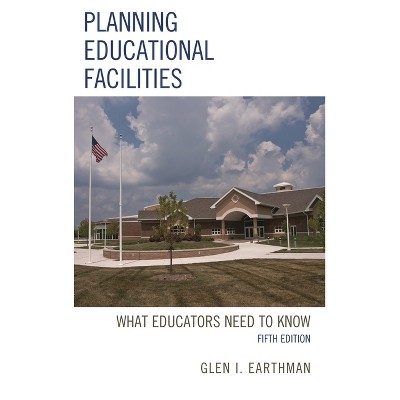 Planning Educational Facilities - 5th Edition by  Glen I Earthman (Paperback)