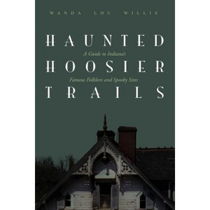 Haunted Hoosier Trails - by  Wanda Lou Willis (Hardcover) - 1 of 1