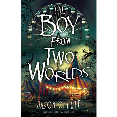 The Boy from Two Worlds - (The Girl in the Corn) by  Jason Offutt (Hardcover)