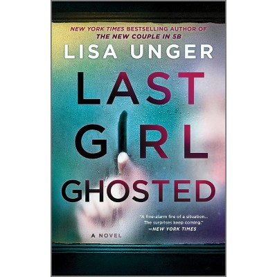 Last Girl Ghosted - by  Lisa Unger (Paperback)