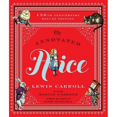 The Annotated Alice - (Annotated Books) by  Lewis Carroll (Hardcover)