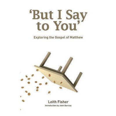 But I Say to You - by  Leith Fisher (Paperback)