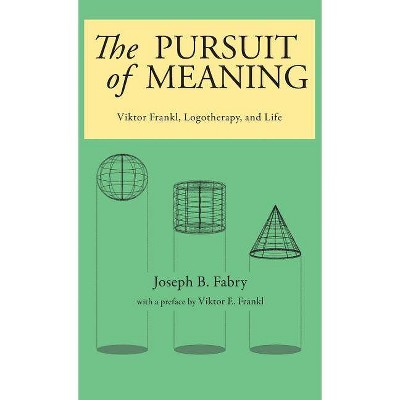 The Pursuit of Meaning - by  Joseph B Fabry (Hardcover)