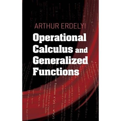 Operational Calculus and Generalized Functions - (Dover Books on Mathematics) by  Arthur Erdelyi (Paperback)