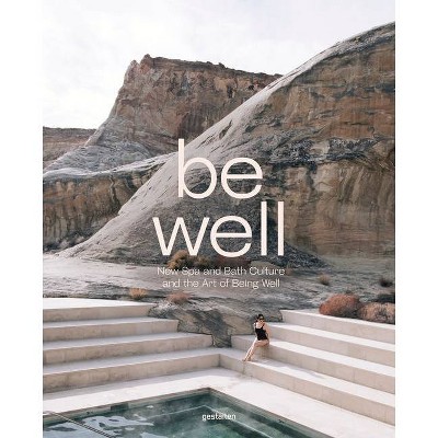 Be Well - by  Gestalten & Kari Molvar (Hardcover)