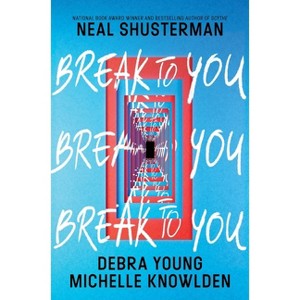 Break to You - by Neal Shusterman & Debra Young & Michelle Knowlden - 1 of 1
