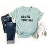 Simply Sage Market Go Ask Your Dad Short Sleeve Tee - 3 of 4