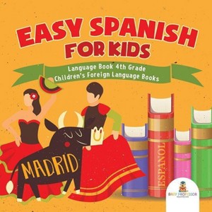 Easy Spanish for Kids - Language Book 4th Grade Children's Foreign Language Books - by  Baby Professor (Paperback) - 1 of 1