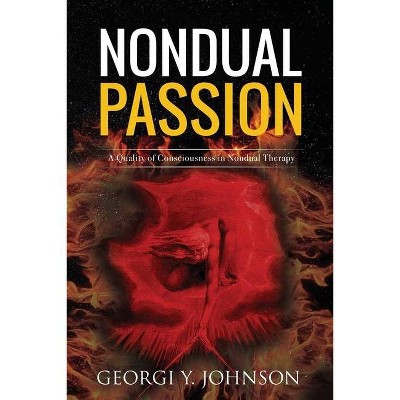 Nondual Passion - (Nondual Healing) by  Georgi Y Johnson (Paperback)