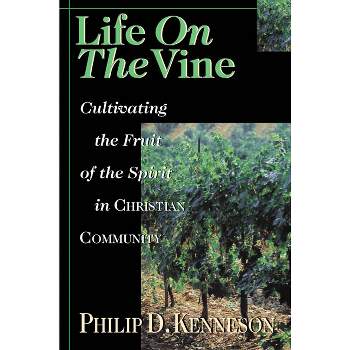 Life on the Vine - by  Philip D Kenneson (Paperback)