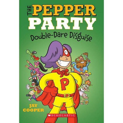 The Pepper Party Double Dare Disguise (the Pepper Party #4), 4 - by  Jay Cooper (Paperback)