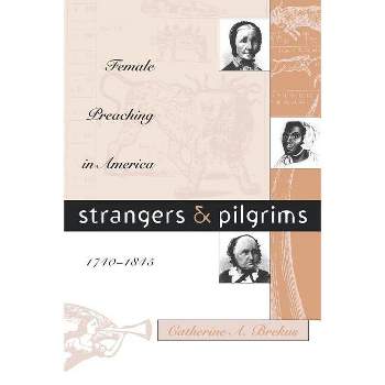 Strangers and Pilgrims - (Gender and American Culture) by  Catherine a Brekus (Paperback)