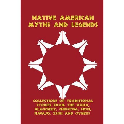 Native American Myths and Legends - by  Frank Bird Linderman & Marie L McLaughlin & Katharine Berry Judson (Paperback)