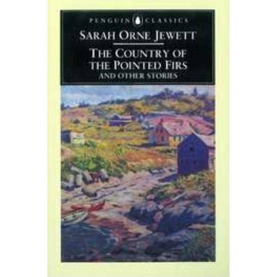 The Country of the Pointed Firs and Other Stories - by  Sarah Orne Jewett (Paperback)