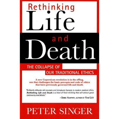 Rethinking Life and Death - 2nd Edition by  Peter Singer (Paperback)