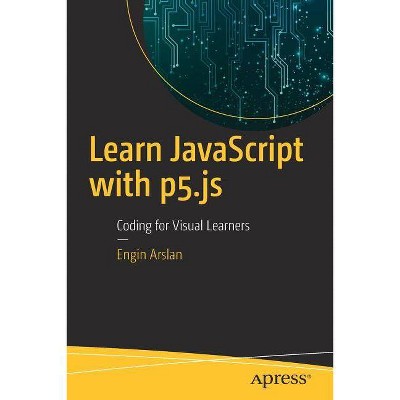 Learn JavaScript with P5.Js - by  Engin Arslan (Paperback)