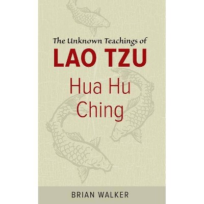 Hua Hu Ching - by  Brian Walker (Paperback)