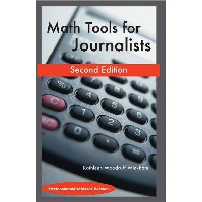 Math Tools for Journalists - 2nd Edition by  Kathleen Woodruff Wickham (Paperback)