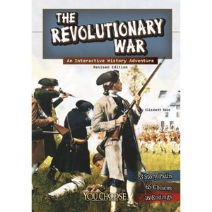 The Revolutionary War - (You Choose: History) by  Elizabeth Raum (Paperback) - 1 of 1