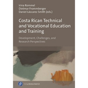 Costa Rican Technical and Vocational Education and Training - by  Irina Rommel & Dietmar Frommberger & Daniel Láscarez Smith (Paperback) - 1 of 1