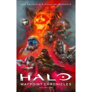 Halo: Waypoint Chronicles - by  Jeff Easterling & Alex Wakeford (Paperback) - 1 of 1
