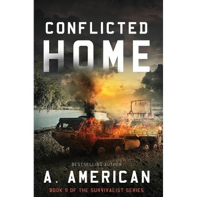 Conflicted Home - (Survivalist) by  A American (Paperback)