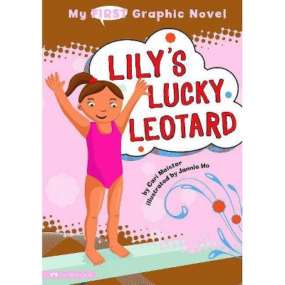 Lily's Lucky Leotard - (My First Graphic Novel) by  Cari Meister (Paperback)