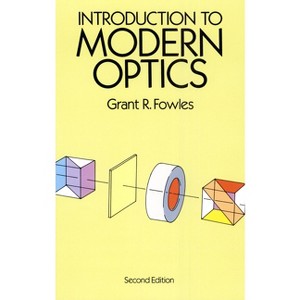 Introduction to Modern Optics - (Dover Books on Physics) 2nd Edition by  Grant R Fowles (Paperback) - 1 of 1