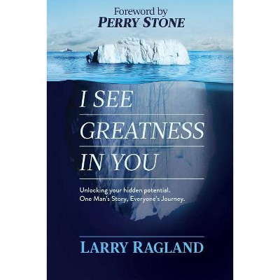 I See Greatness In You - by  Larry Ragland (Paperback)