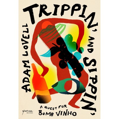 Trippin' and Sippin' - by  Adam Lovell (Paperback)