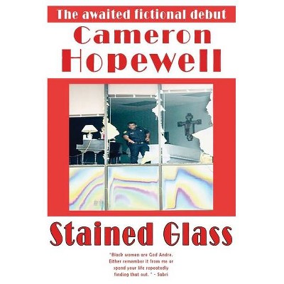 Stained Glass - by  Cameron Hopewell (Paperback)