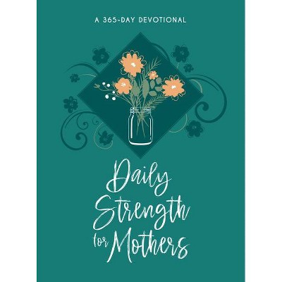 Daily Strength for Mothers - by  Broadstreet Publishing Group LLC (Leather Bound)